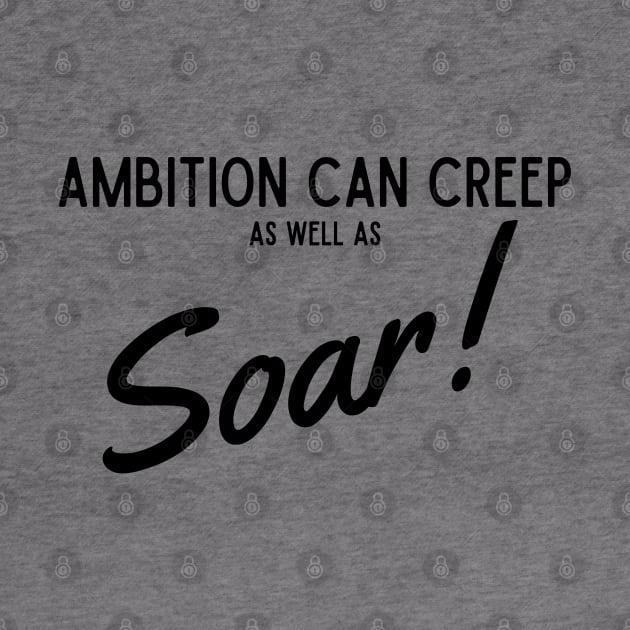 Ambition Can Creep As Well As Soar by EmoteYourself